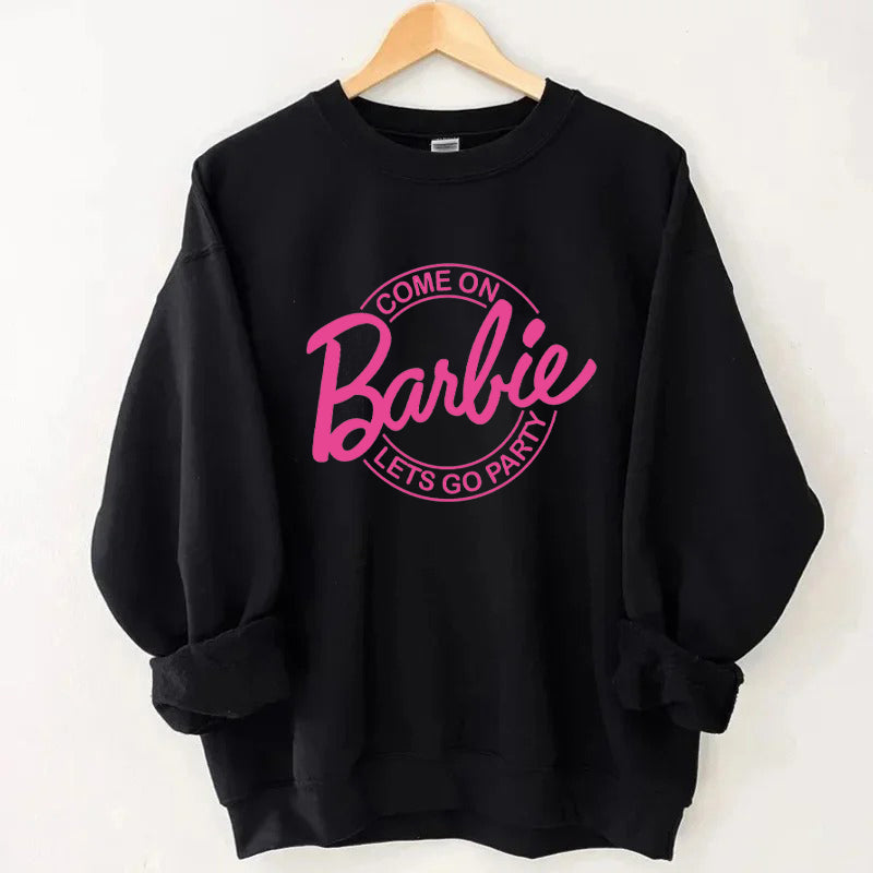 Come on Let's go party Barbie Sweatshirt