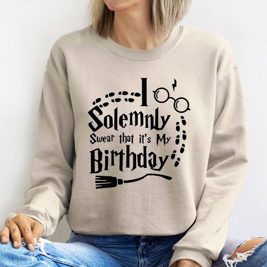 I Solemnly Swear That It¡¯s My Birthday Sweatshirt