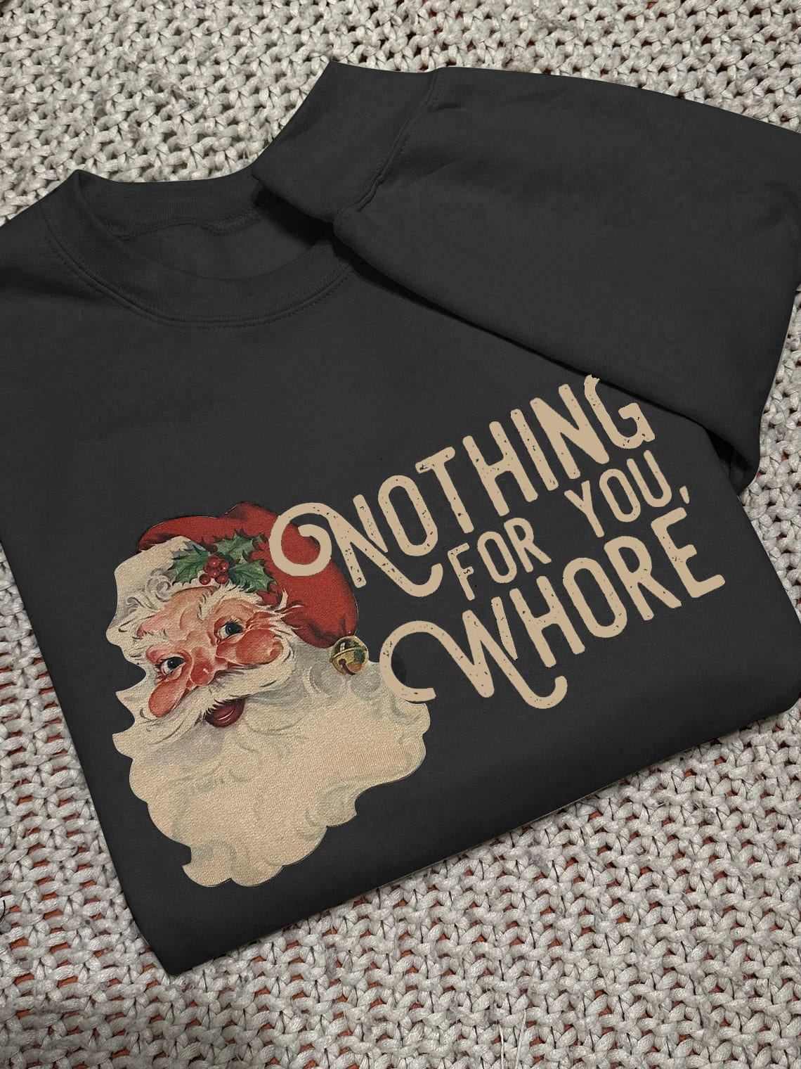 Nothing For You Christmas Sweatshirt