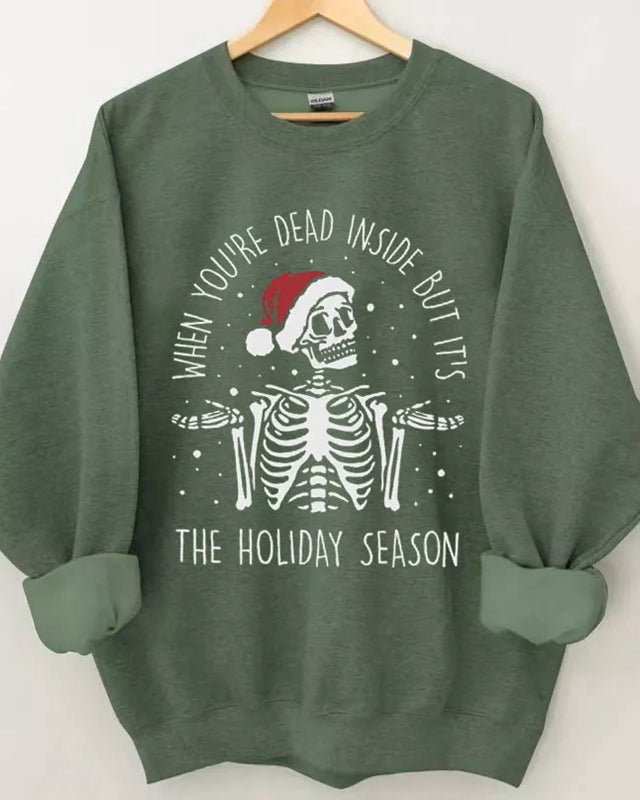 When You're Dead Inside But It's The Holiday Season Sweatshirt
