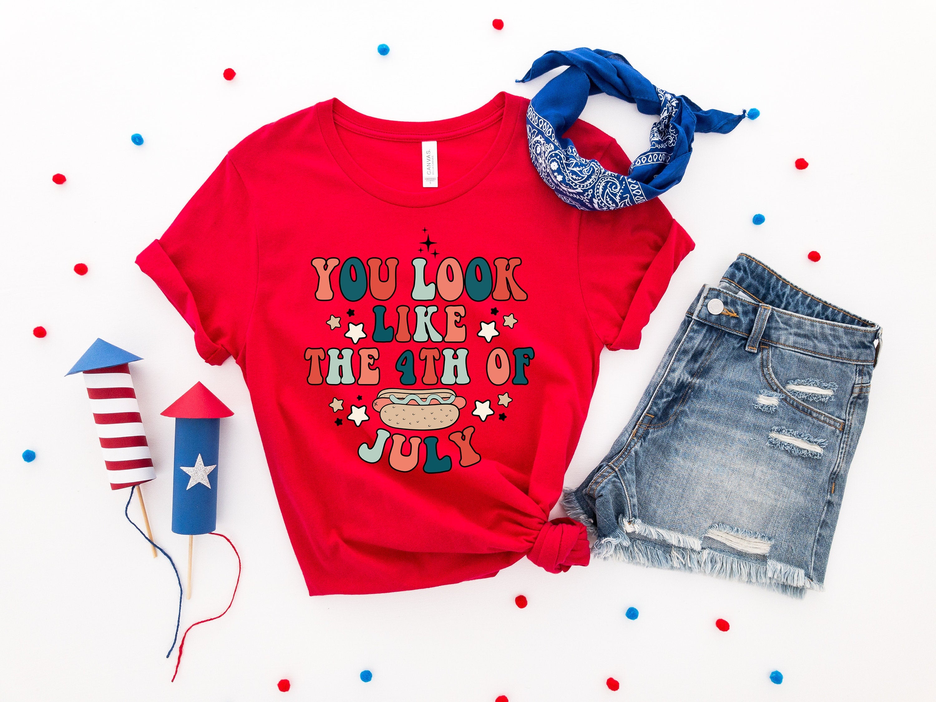 You Look Like The 4th of July T-shirt